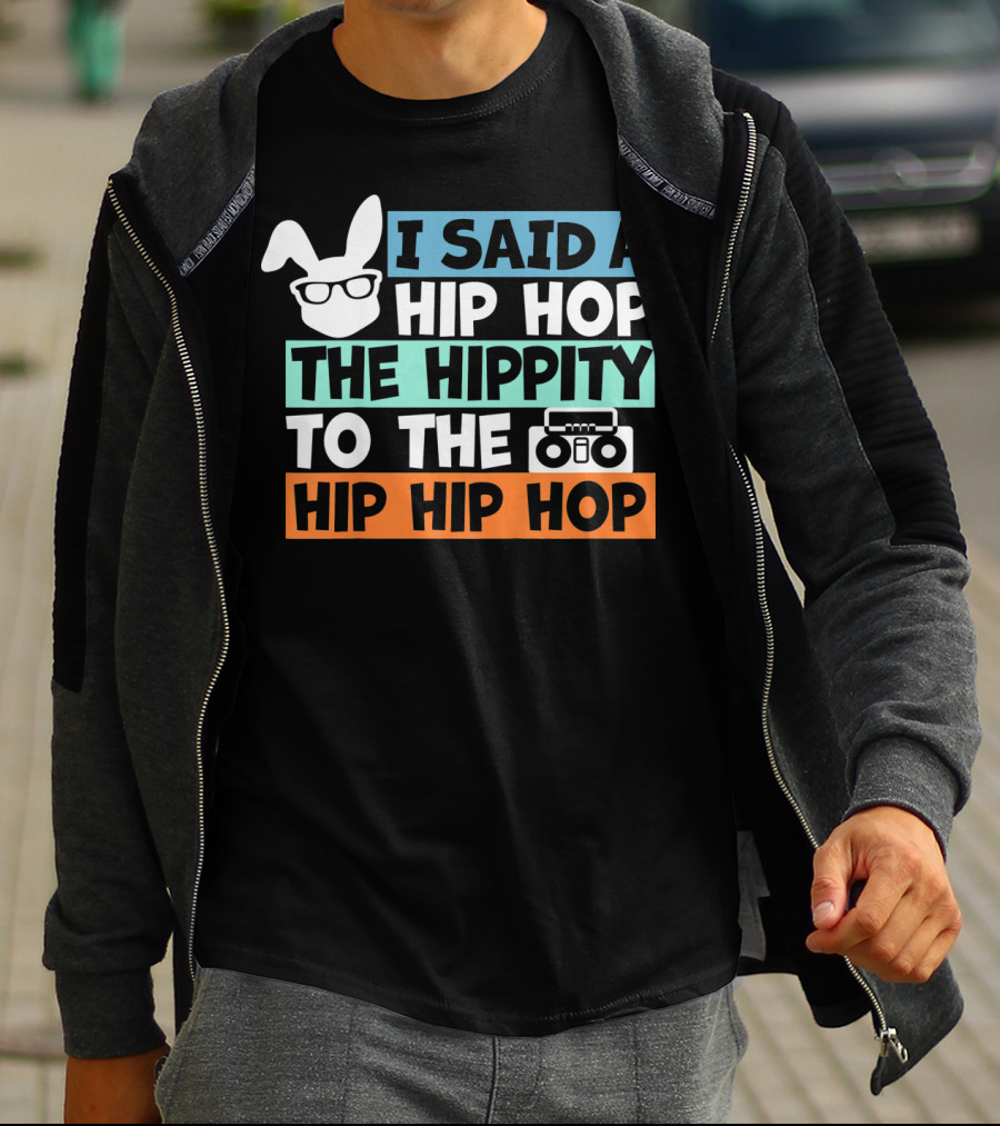 Kids Bunny I Said A Hip Hop The Hippity To The Hip Hip Hop Cute Easter T-Shirt