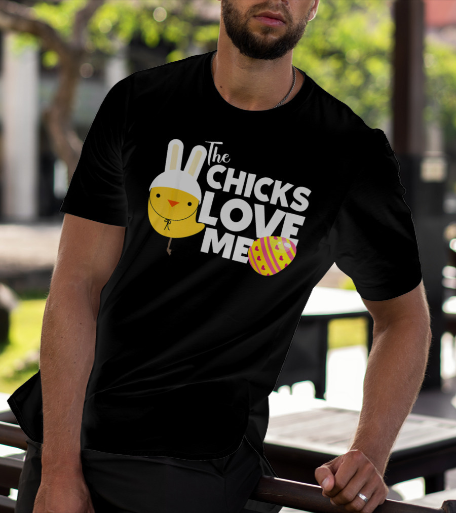 The Chicks Love Me Funny Easter Bunny Chick T-Shirt