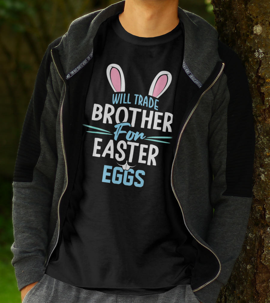 Will Trade Brother For Easter Eggs T-Shirt