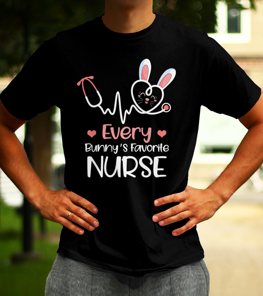 Every Bunny's Favorite Nurse With Heart And Stethoscope Details T-Shirt