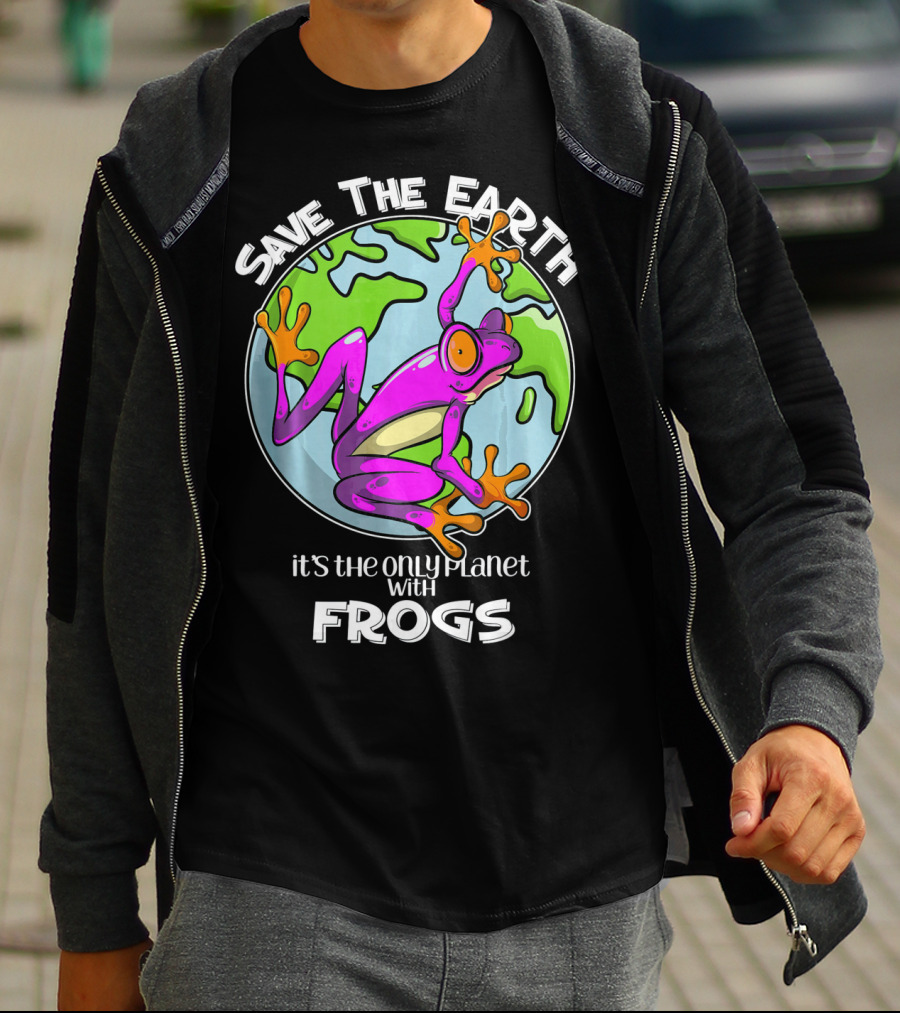 Save The Earth It's The Only Planet With Frogs T-Shirt