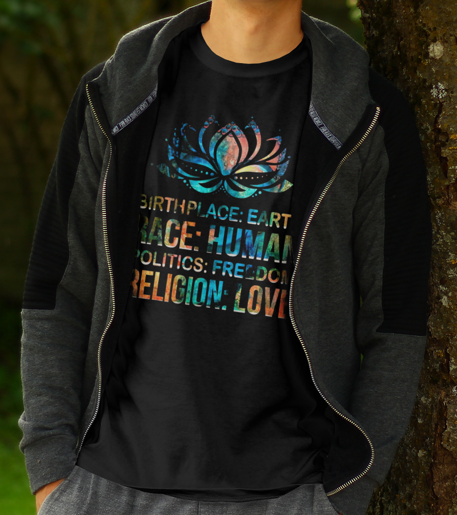 Birthplace Earth Race Human Politics Freedom Religion Love Lotus T-Shirt