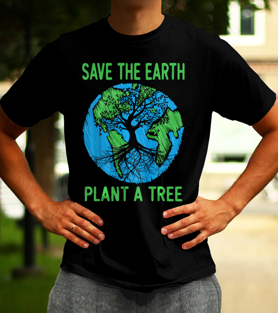 Save The Earth Plant A Tree En Earth Day Awareness T-Shirt