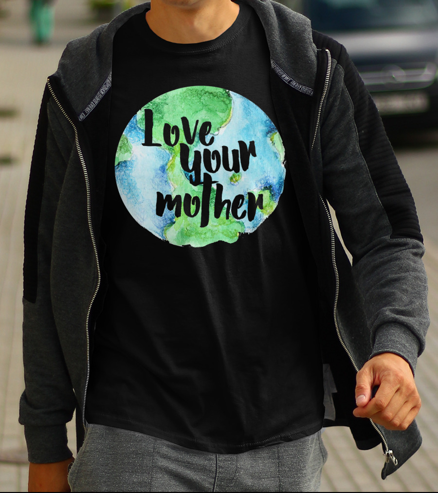 Love Your Mother Earth Day Planet T-Shirt