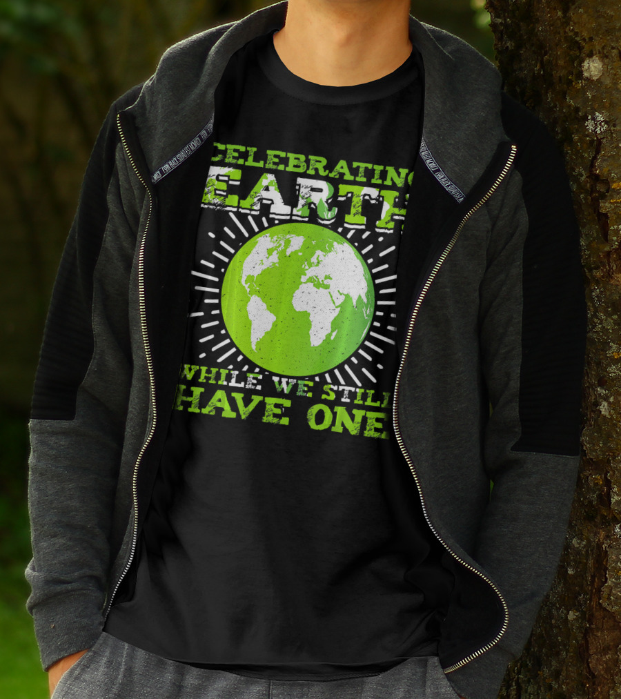 Celebrating Earth While We Still Have One T-Shirt