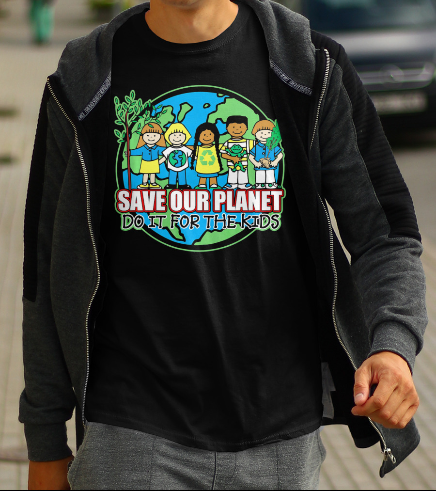 Save Our Planet Do It For The Kids Earth Day T-Shirt