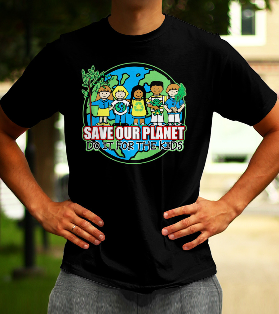 Save Our Planet Do It For The Kids Earth Day T-Shirt
