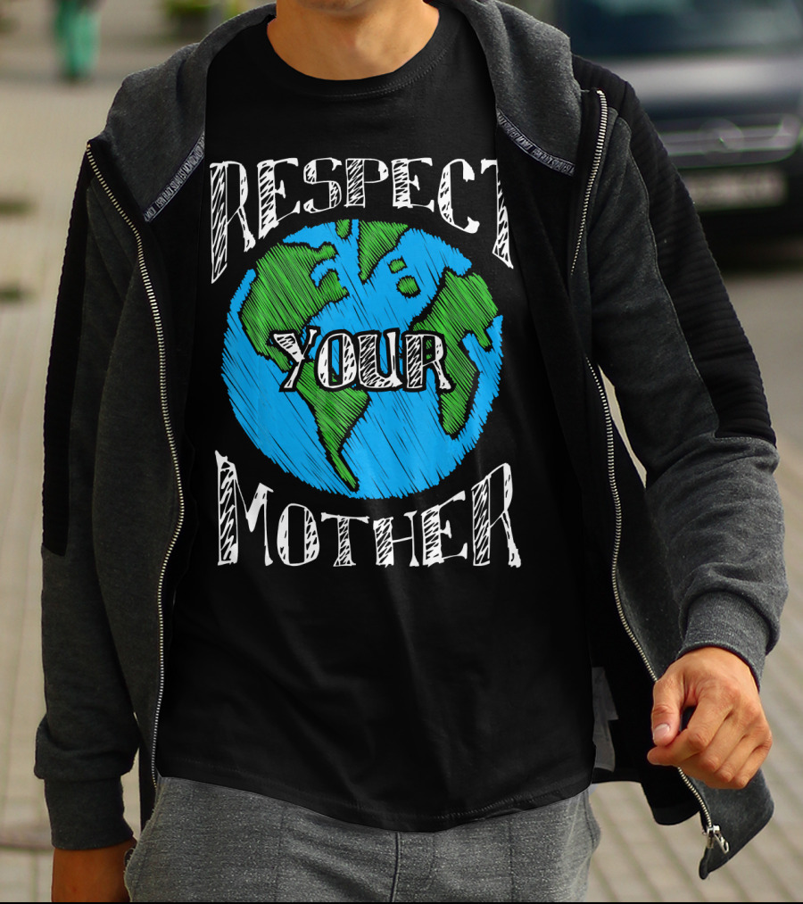 Respect Your Mother Planet Earth T-Shirt