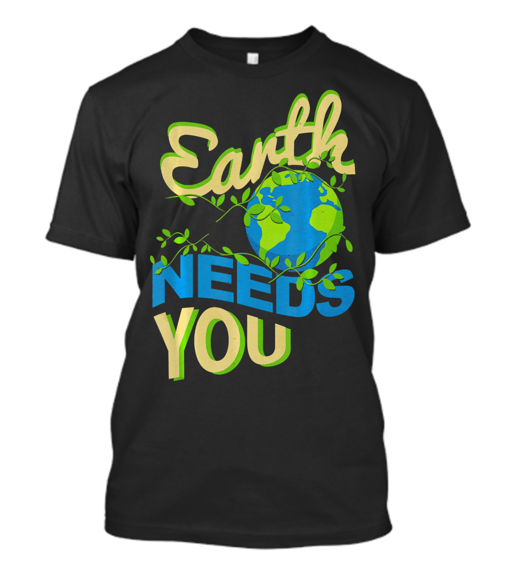 Earth Needs You Conservation Environmental Message T-Shirt