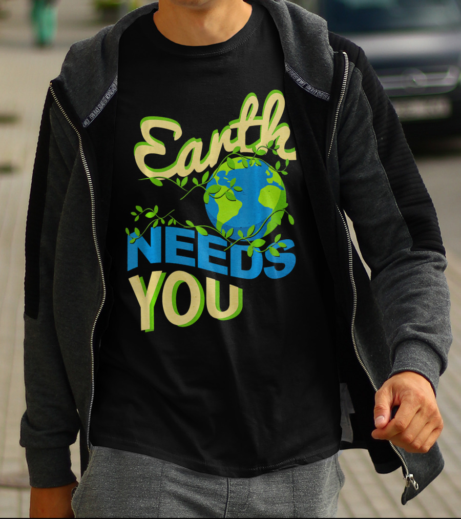 Earth Needs You Conservation Environmental Message T-Shirt