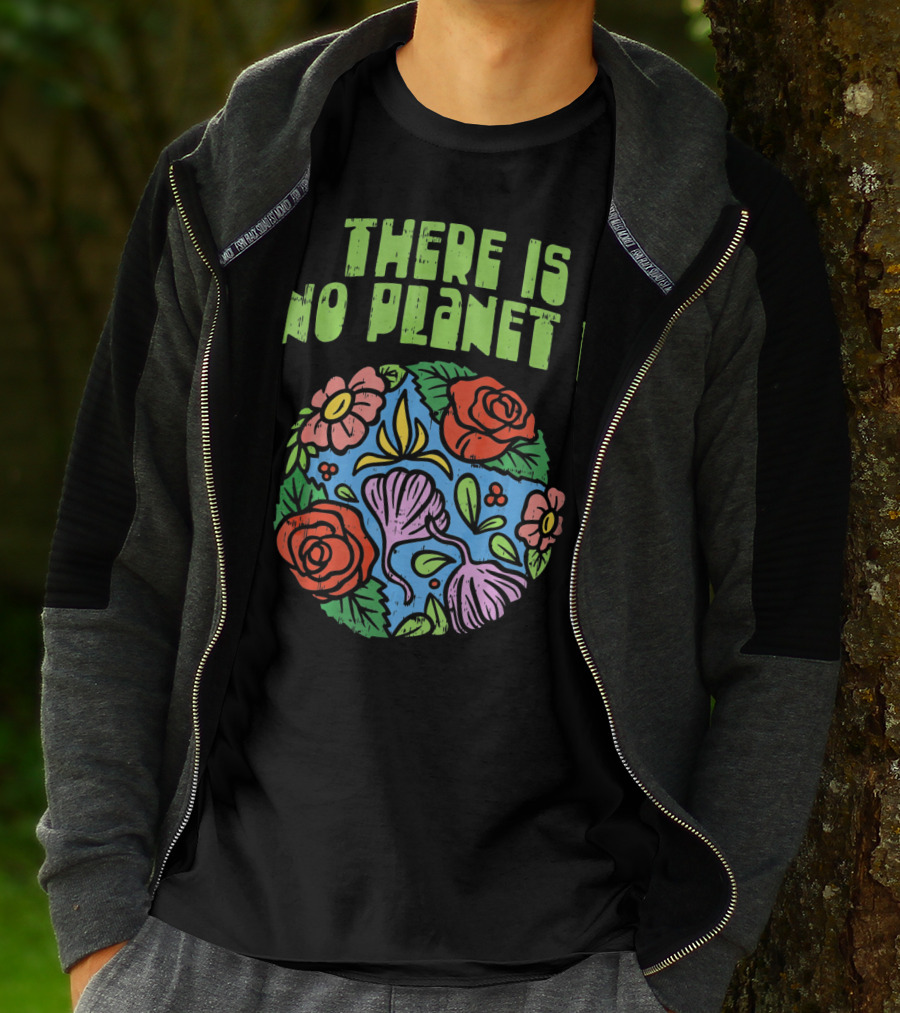 THERE IS NO PLANET B FLORAL EARTH DAY FLOWERS T-Shirt