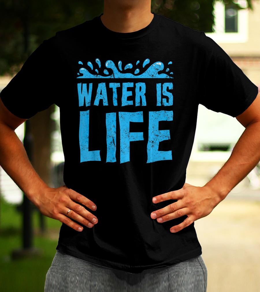 Water Is Life Earth Day Environmental Co Awareness T-Shirt