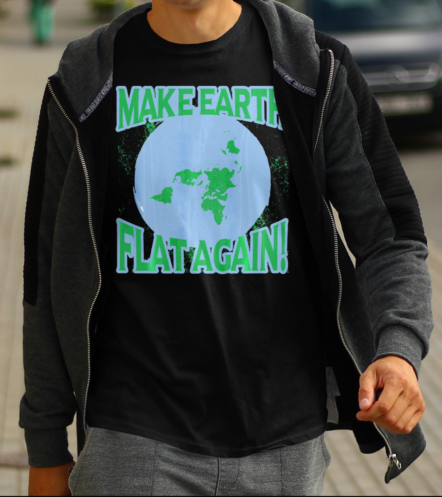 Make Earth Flat Again Decal Flat Earth Day T-Shirt