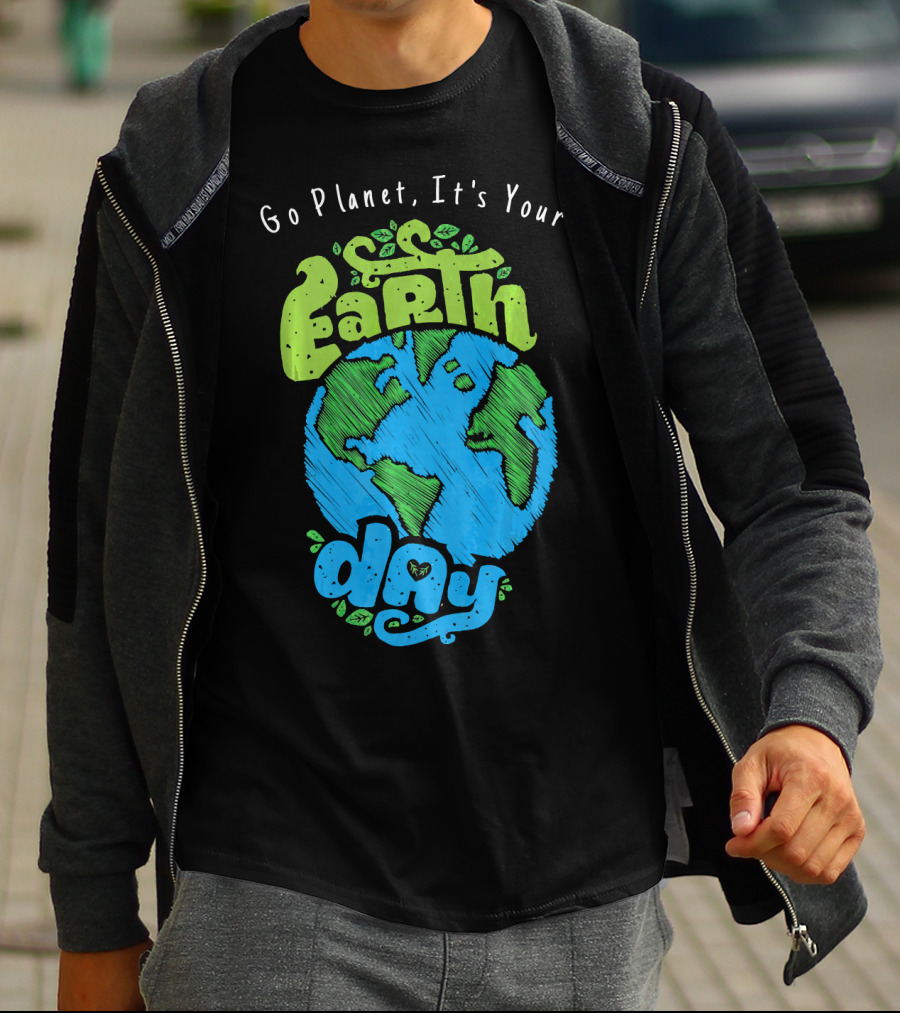 Go Planet It's Your Earth Day Earth Globe With Leaves Eco-Friendly T-Shirt