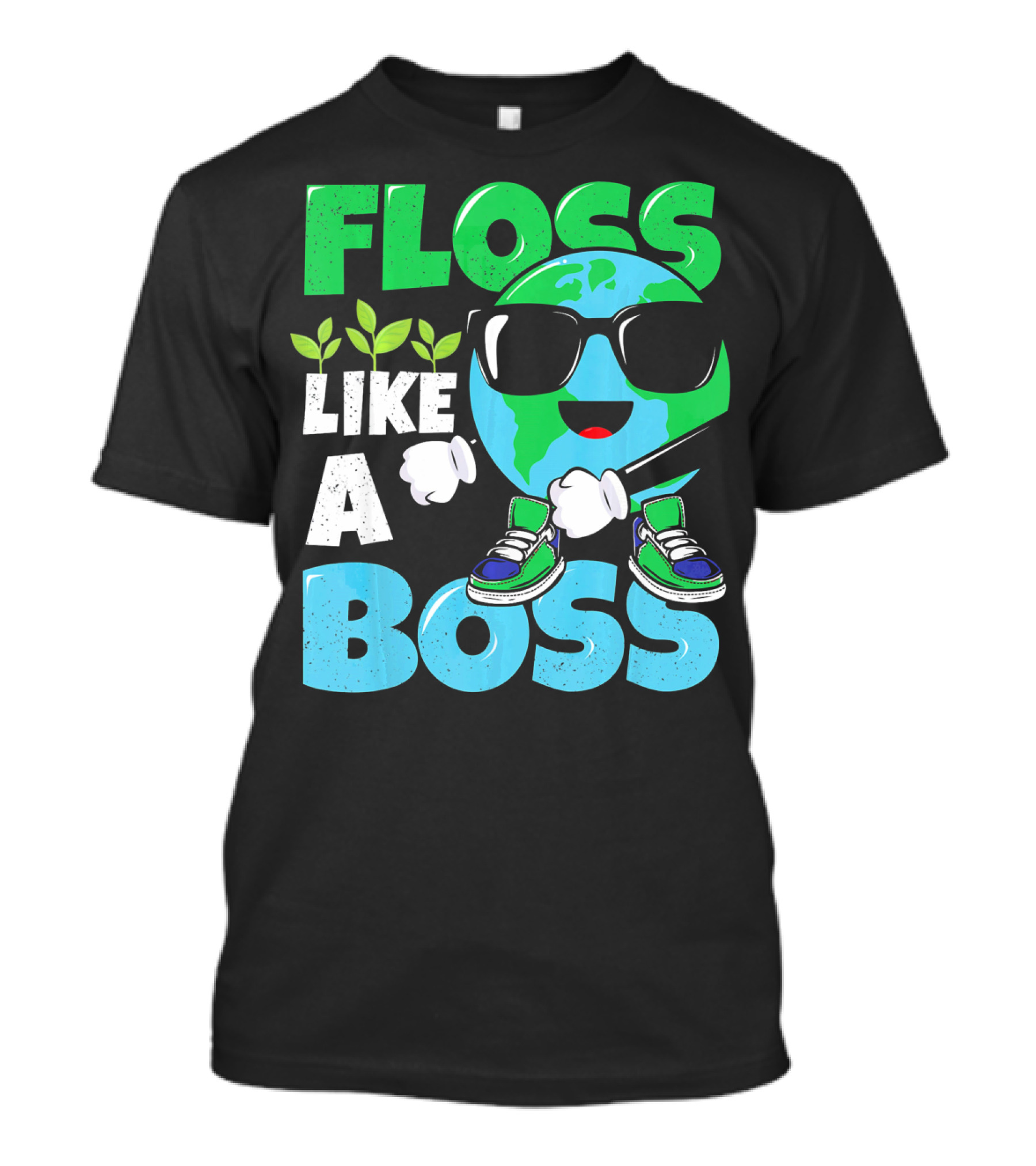 Floss Like A Boss Earth Day Nature Everyday T-Shirt