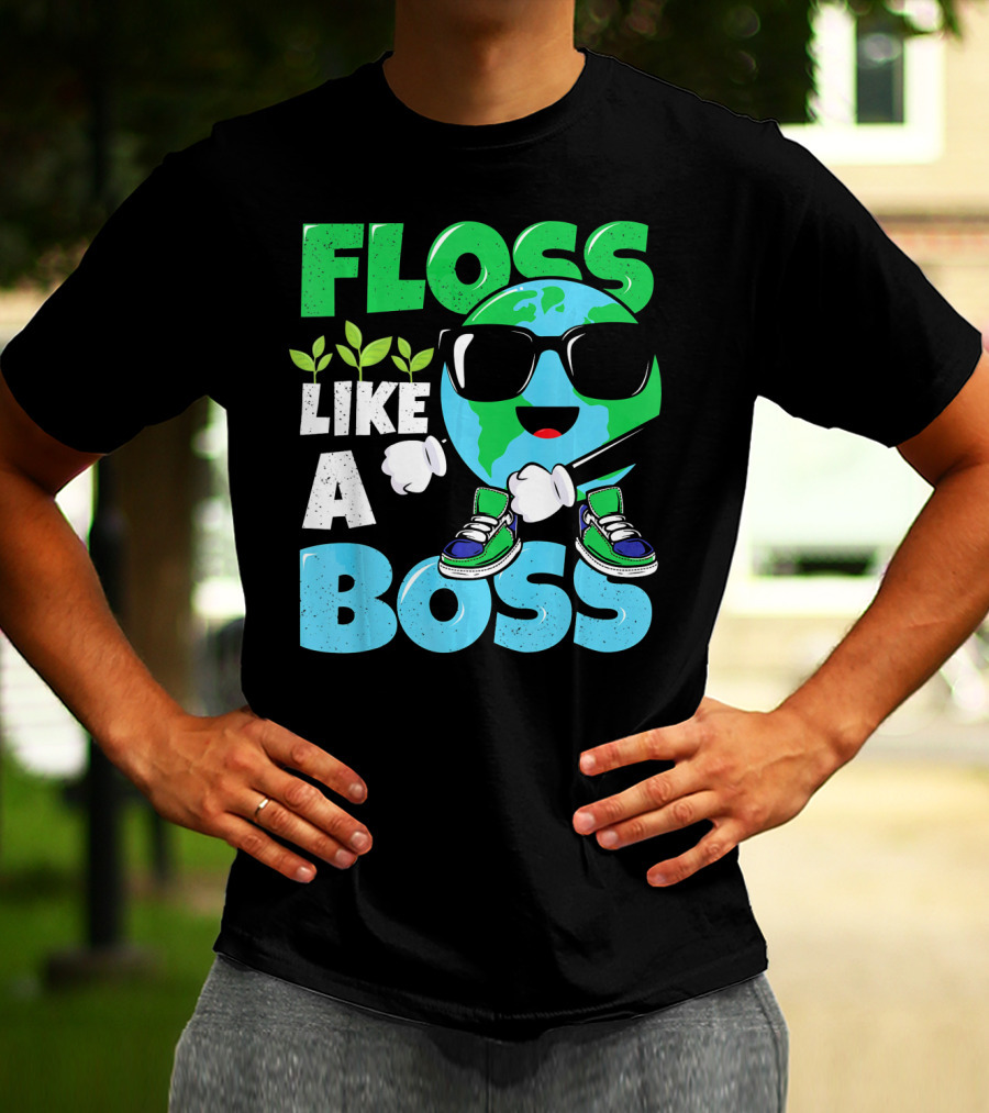 Floss Like A Boss Earth Day Nature Everyday T-Shirt
