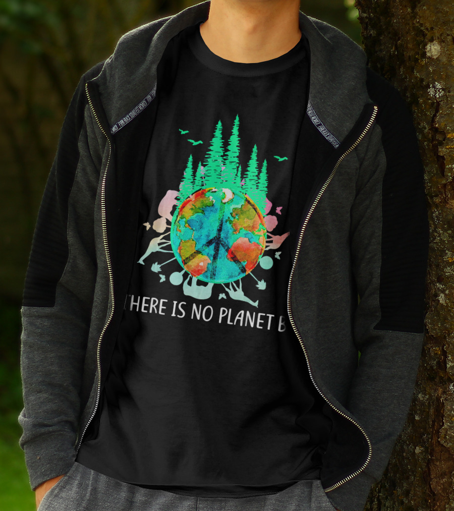 THERE IS NO PLANET B PEACE SIGN EARTH SAVE THE ENVIRO T-Shirt
