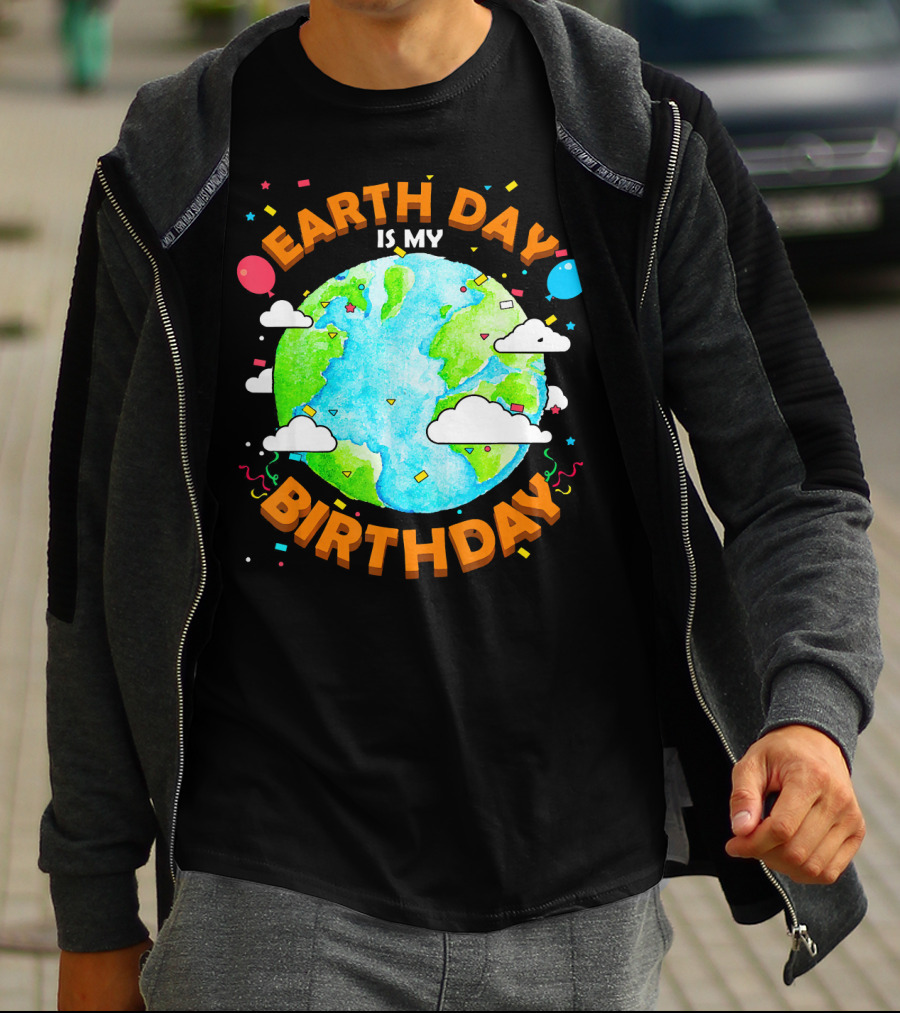 Earth Day Is My Birthday Celebration With Confetti And Balloons T-Shirt