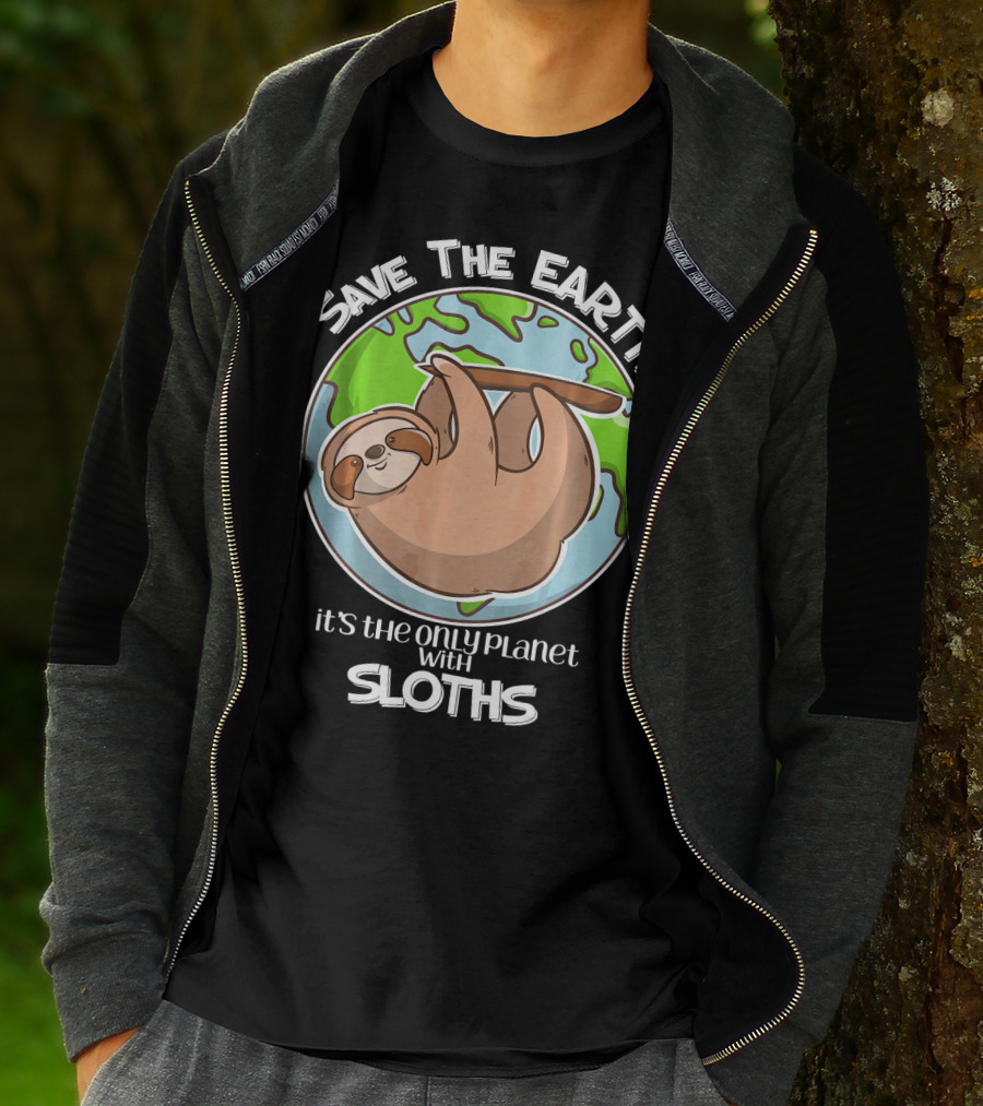 Save The Earth It's The Only Planet With Sloths T-Shirt