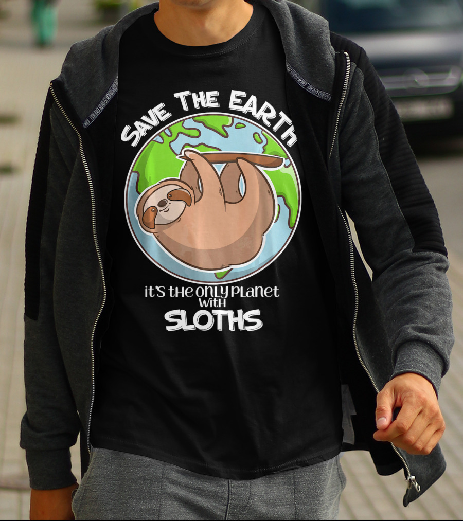 Save The Earth It's The Only Planet With Sloths T-Shirt