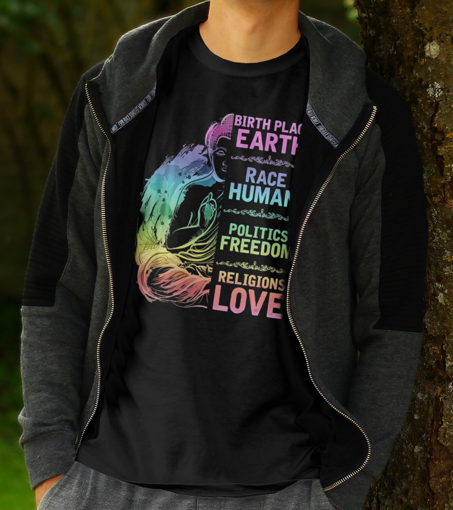 Birth Place Earth Race Human Politics Freedom Religions Love T-Shirt