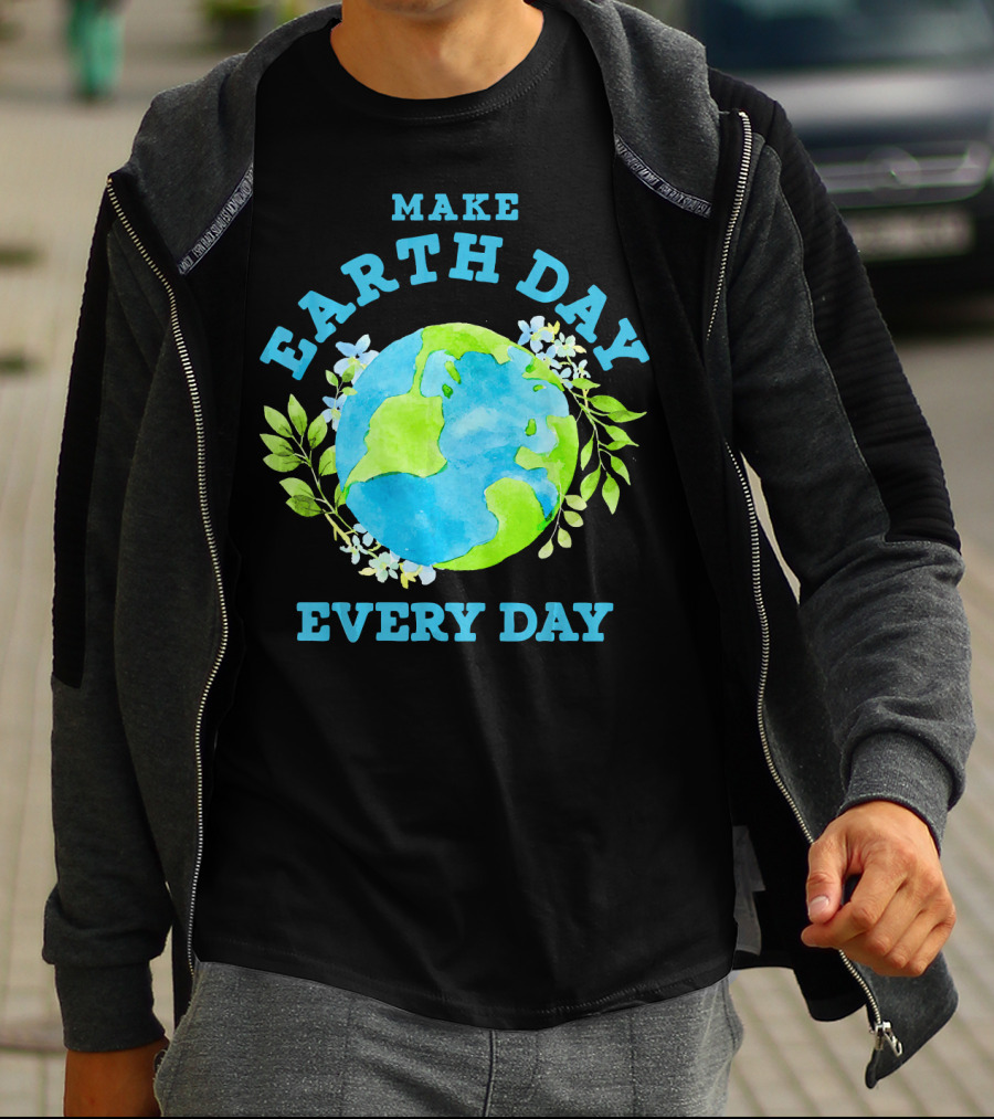 Make Every Day Earth Day T-Shirt