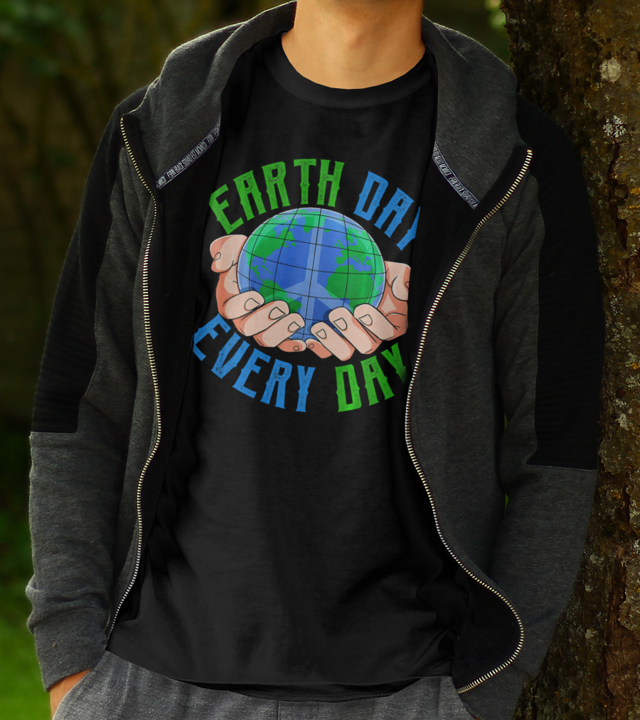 Earth Day Every Day Globe In Hands Nature Environment T-Shirt