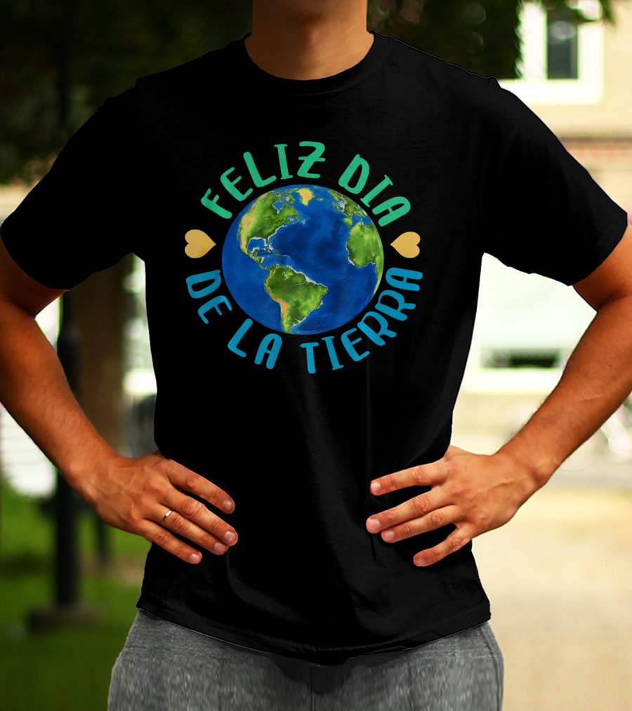 Feliz Dia De La Tierra Earth Globe With Hearts T-Shirt