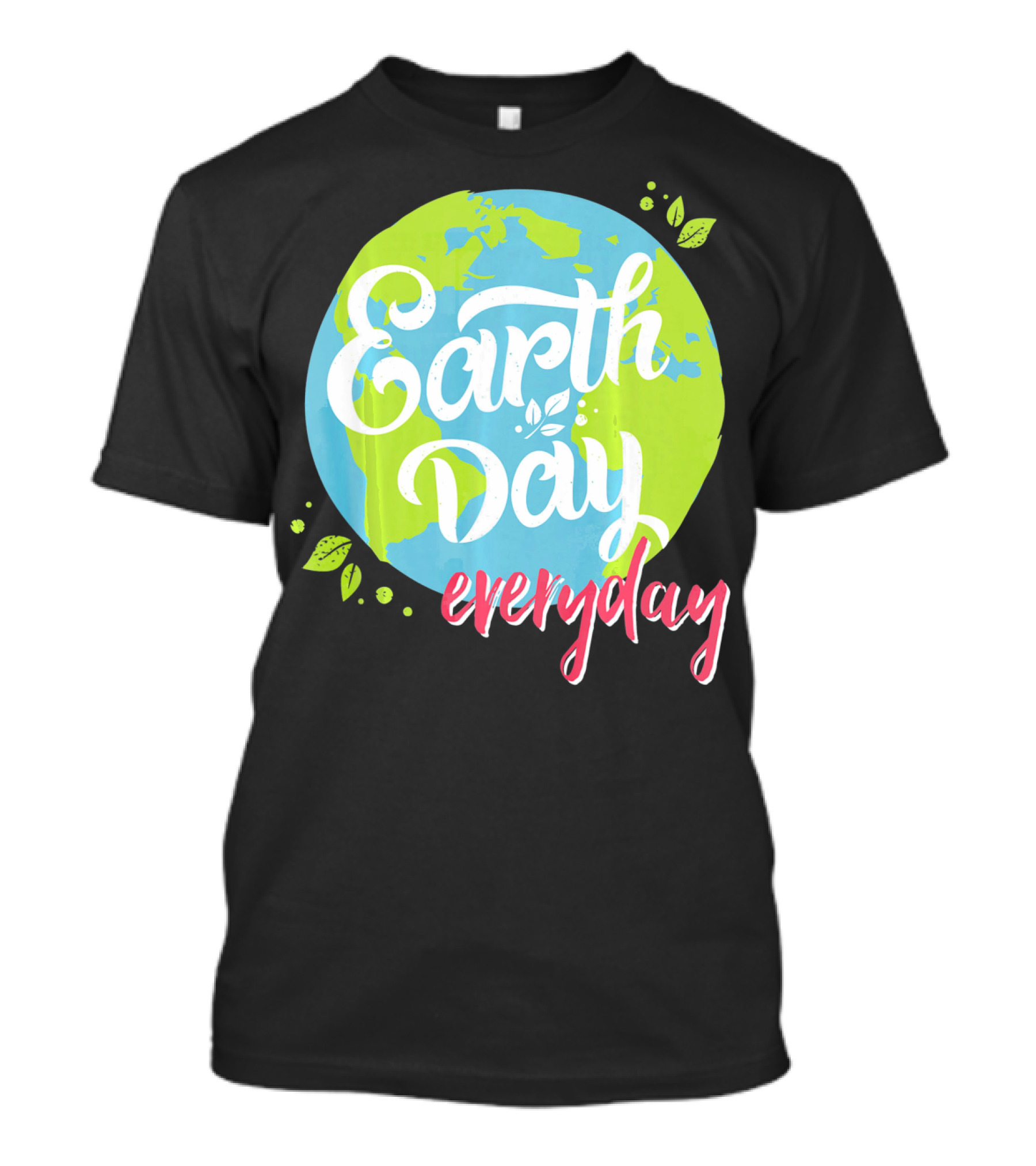 Earth Day Everyday Celebrate Earth Day T-Shirt