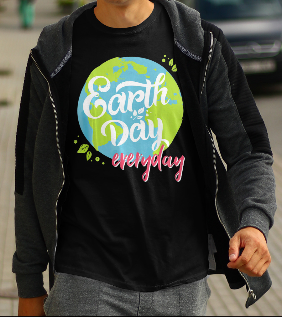 Earth Day Everyday Celebrate Earth Day T-Shirt