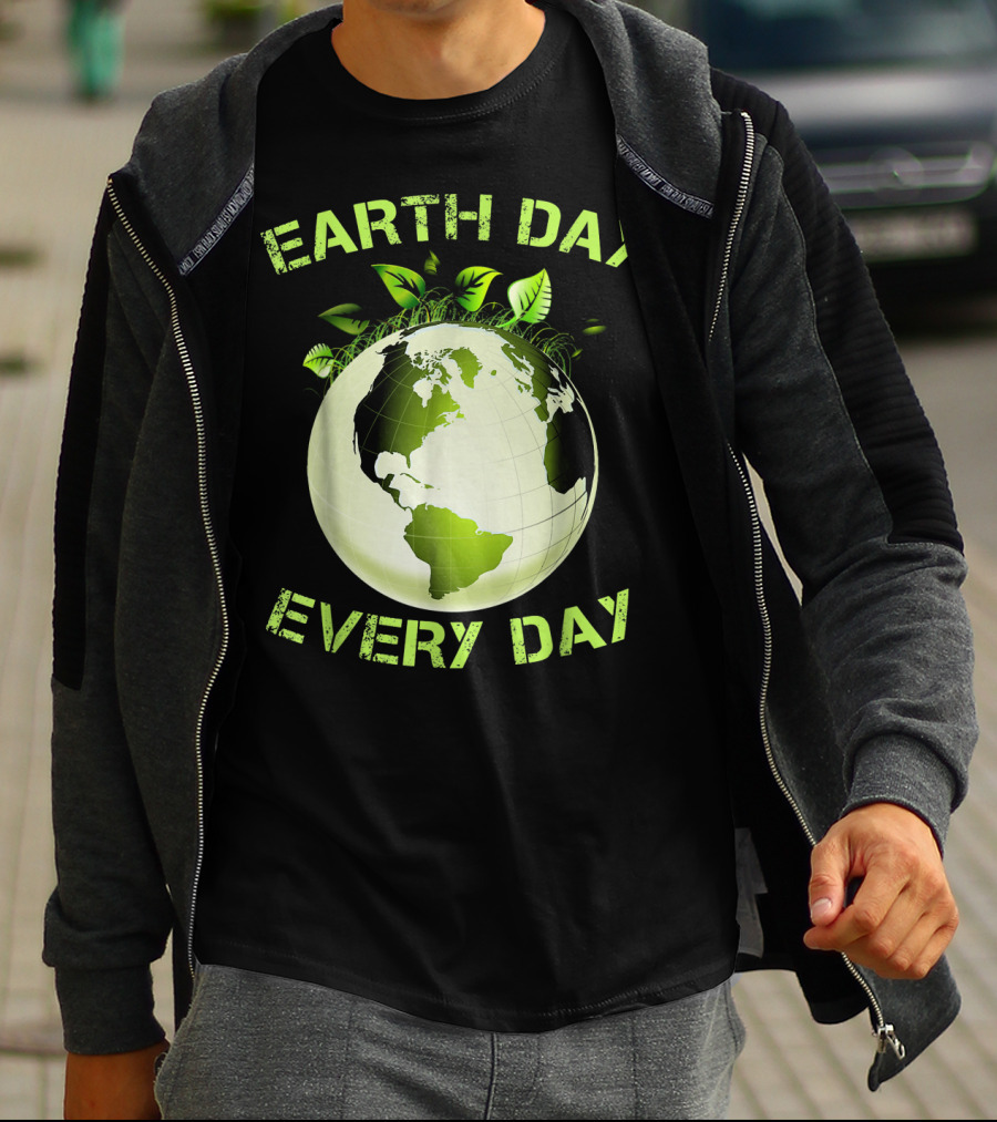 EARTH DAY EVERY DAY T-Shirt