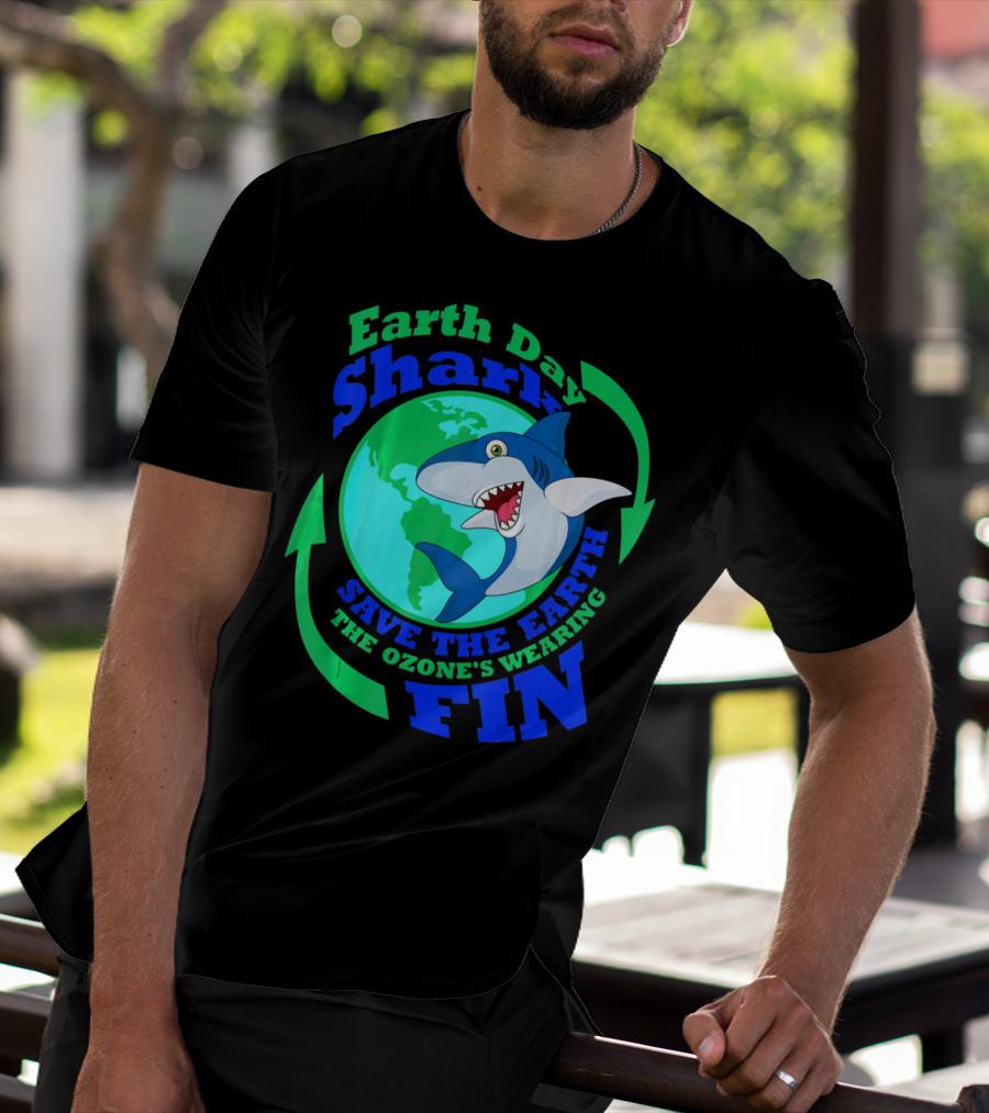 Earth Day Shark Save The Earth The Ozone's Wearing Fin T-Shirt