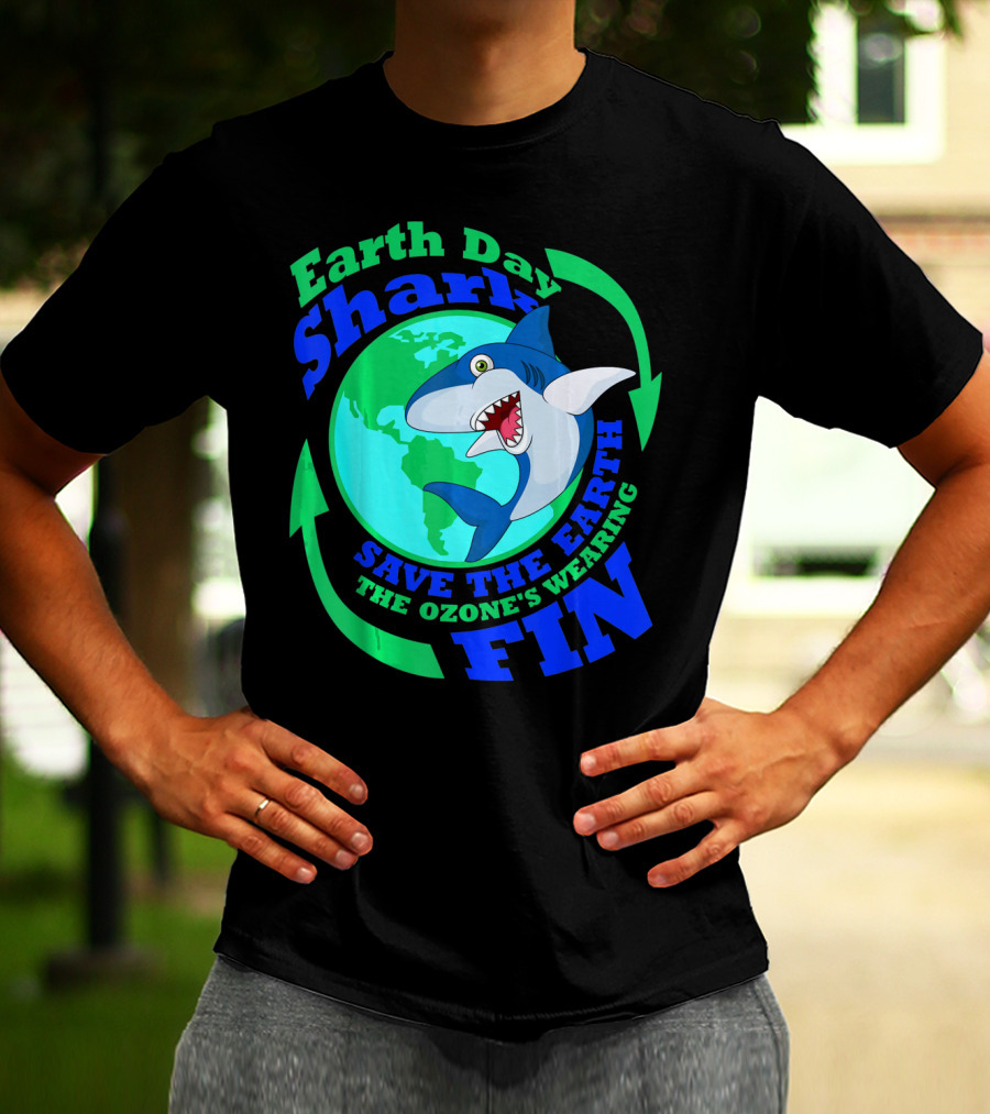 Earth Day Shark Save The Earth The Ozone's Wearing Fin T-Shirt