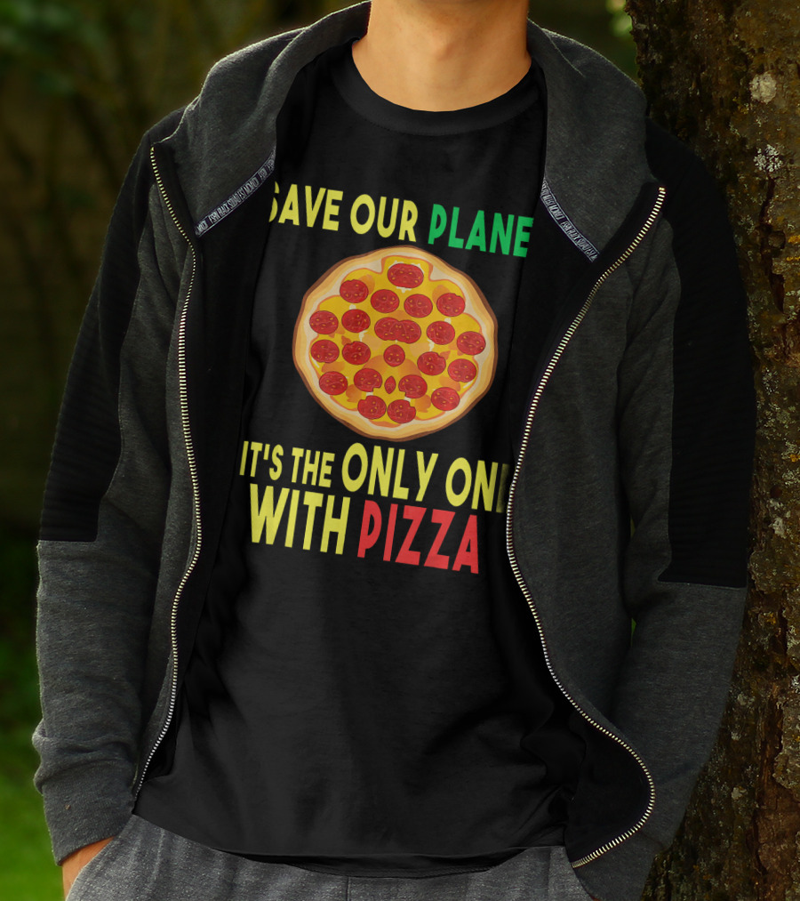 Save Our Planet It's The Only One With Pizza T-Shirt