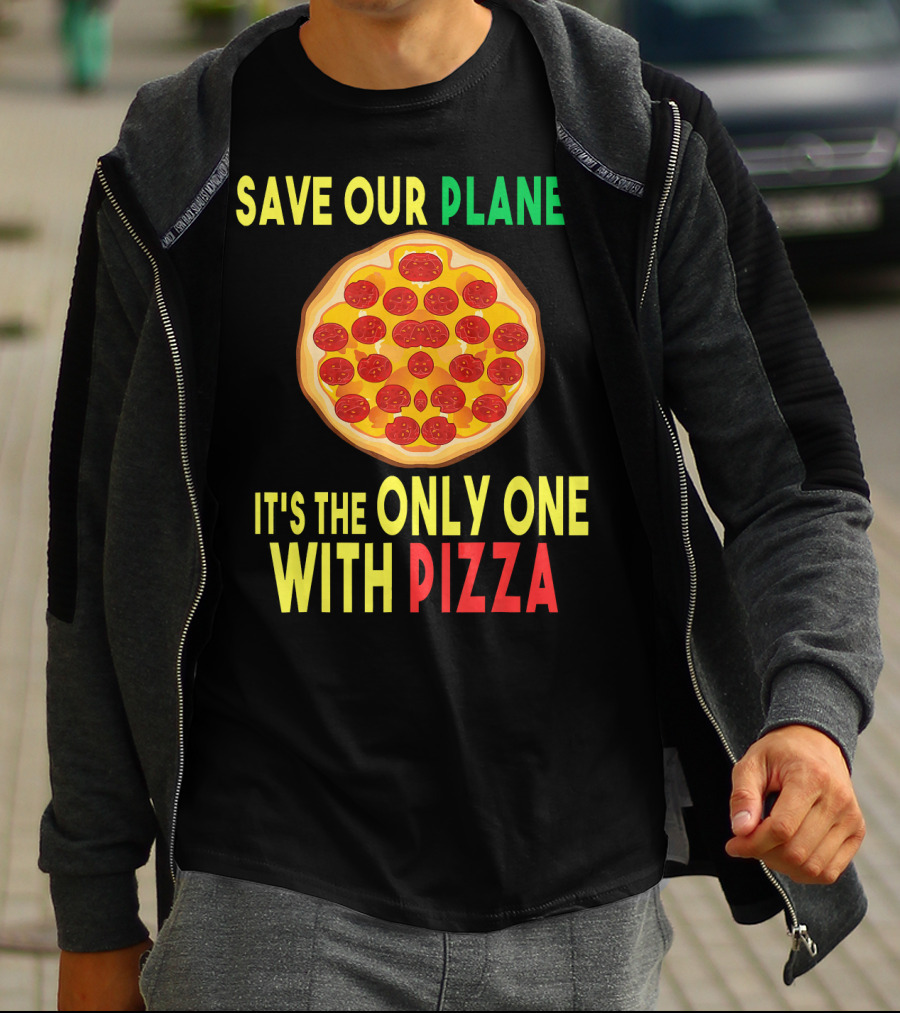 Save Our Planet It's The Only One With Pizza T-Shirt