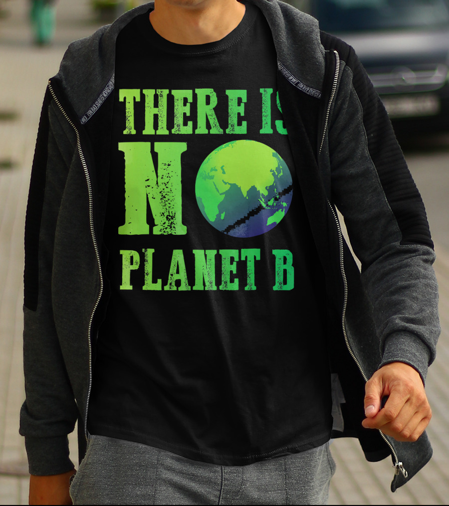 There Is No Planet B Earth Day Environmental Awareness Recycle T-Shirt