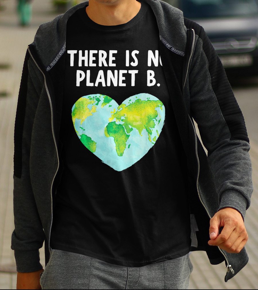 There Is No Planet B Heart-Shaped World Map Love Earth T-Shirt