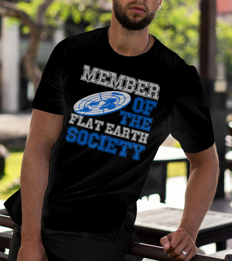 Member Of The Flat Earth Society Globe T-Shirt