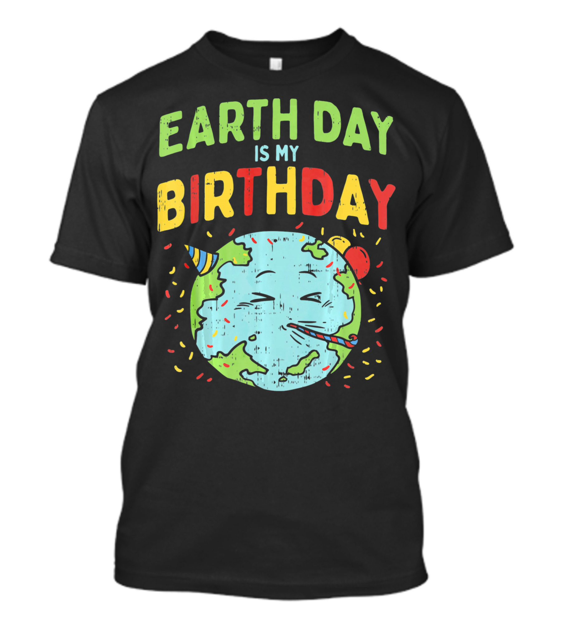 Earth Day Is My Birthday Party Hat And Confetti T-Shirt