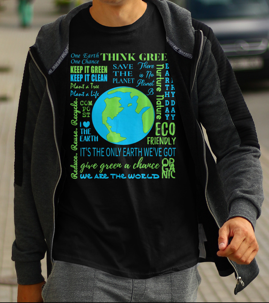 Think Green Save The Planet Eco Friendly One Earth One Chance T-Shirt