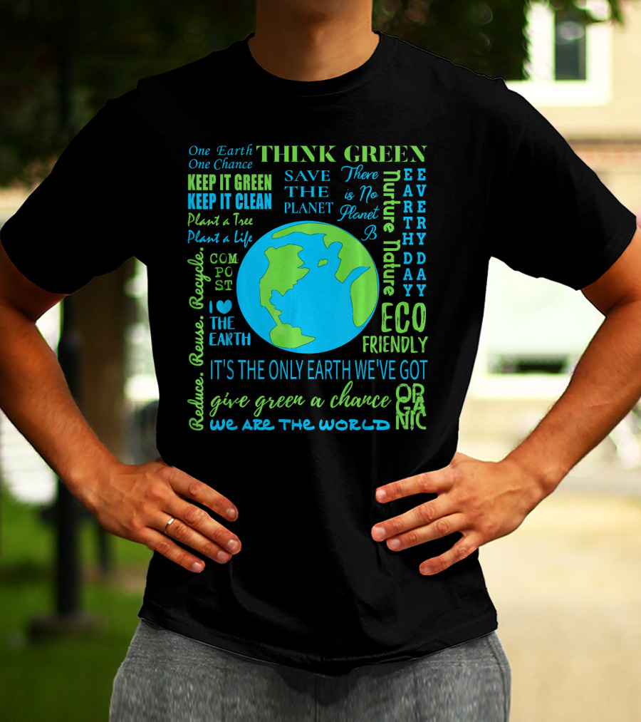 Think Green Save The Planet Eco Friendly One Earth One Chance T-Shirt