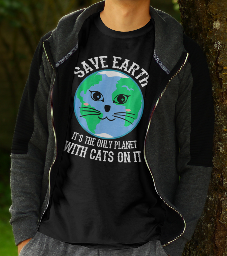 SAVE EARTH IT'S THE ONLY PLANET WITH CATS ON IT T-Shirt