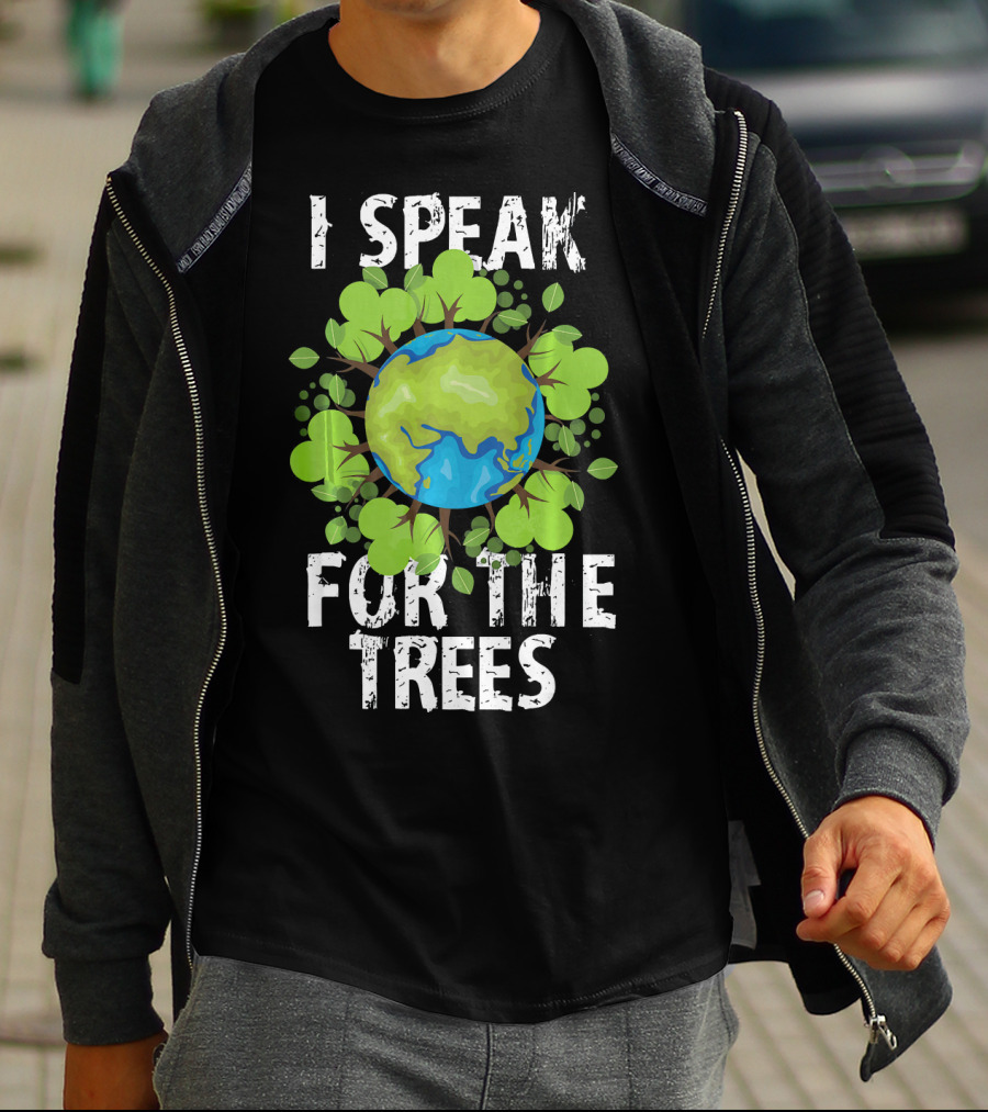 I Speak For The Trees Earth Day Green Planet Conservation T-Shirt