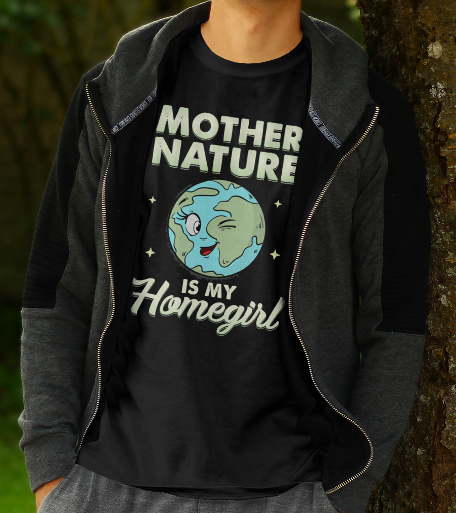 Mother Nature Is My Homegirl Earth Day T-Shirt