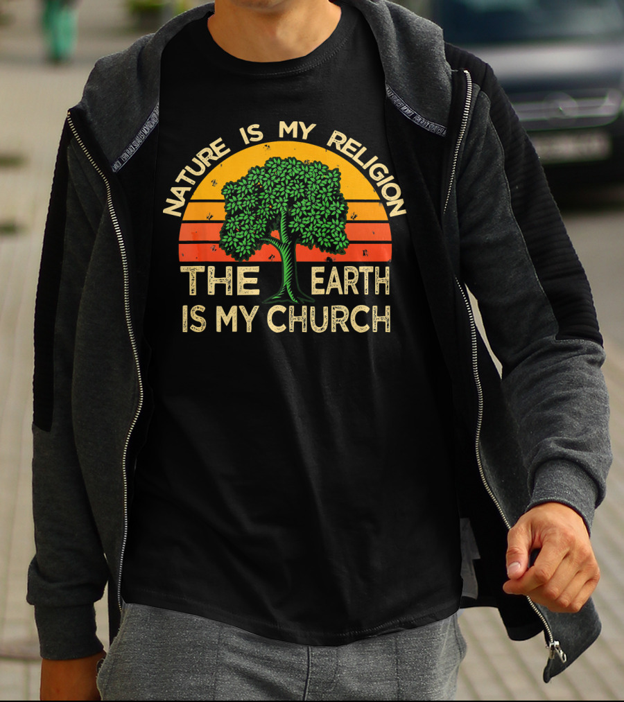 Nature Is My Religion The Earth Is My Church T-Shirt
