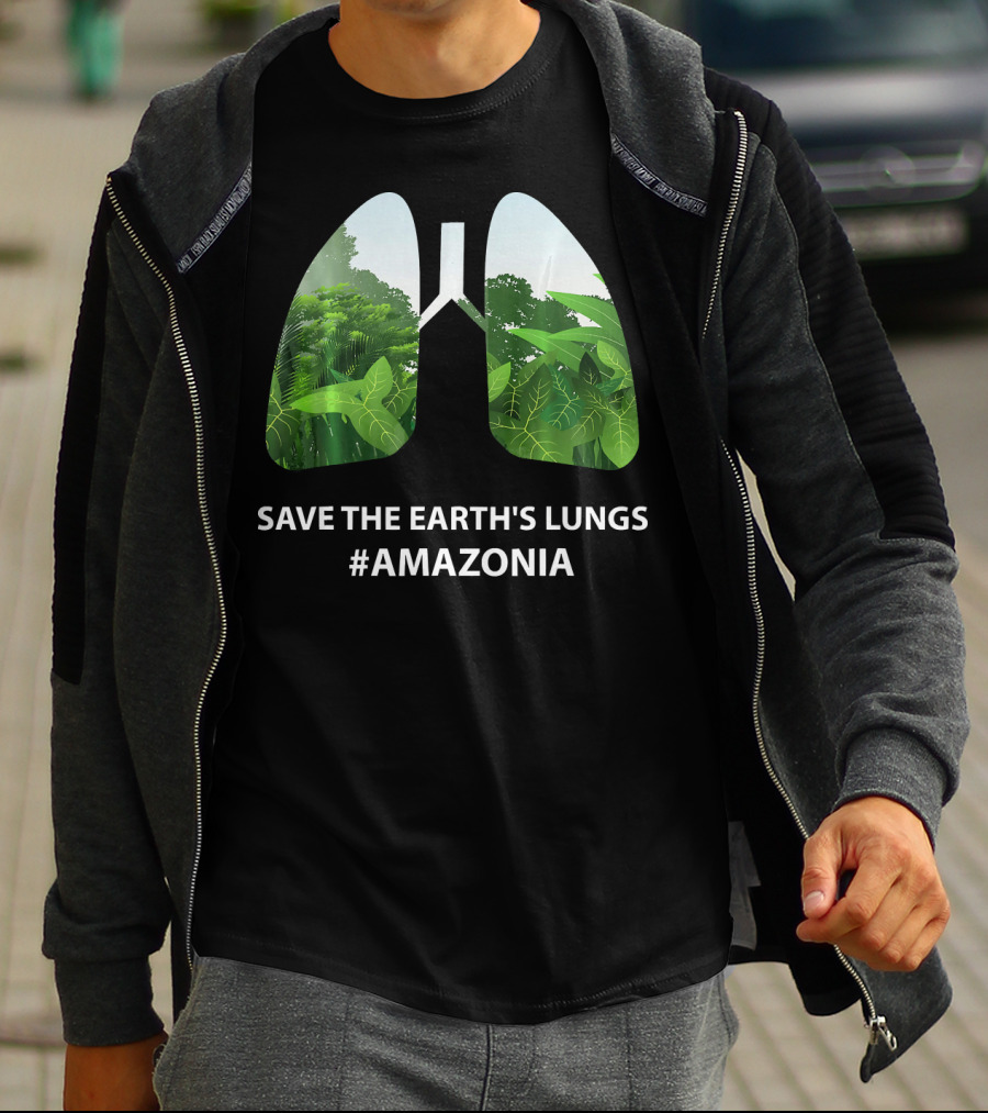 Save The Earth's Lungs #Amazonia T-Shirt