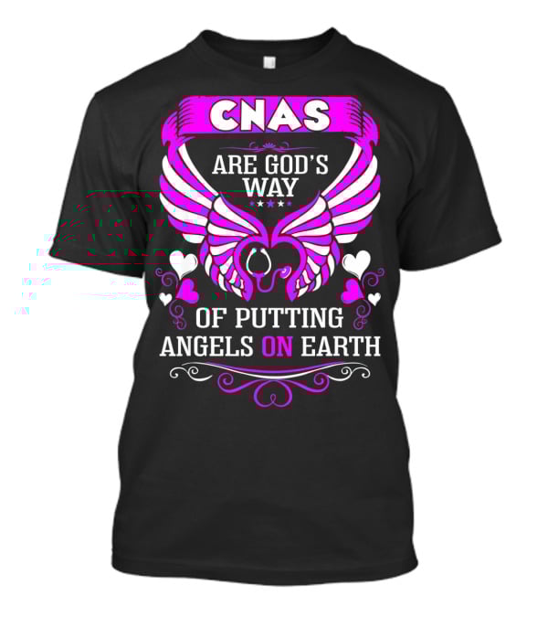 CNAS Are God's Way Of Putting Angels On Earth T-Shirt