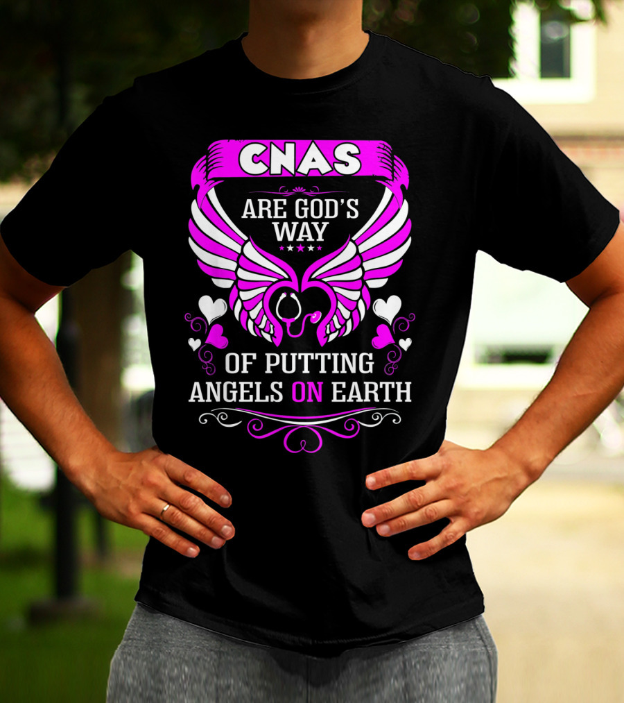 CNAS Are God's Way Of Putting Angels On Earth T-Shirt