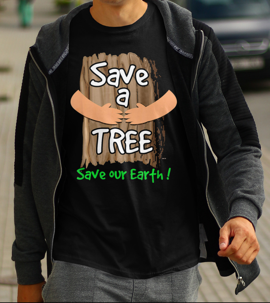 Save A Tree Save Our Earth Hugging Tree T-Shirt