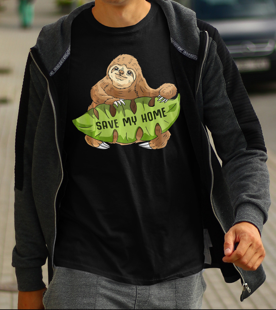 Sloth Save My Home Arbor Deforestation Earth Day T-Shirt